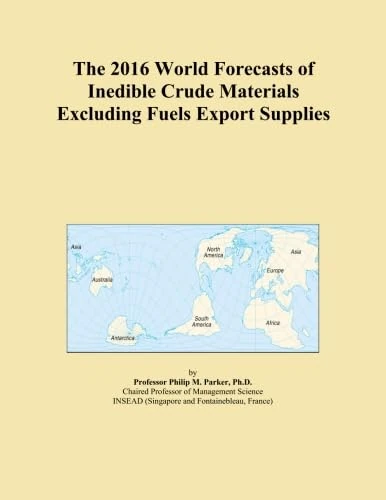 The 2016 World Forecasts of Inedible Crude Materials Excluding Fuels Export Supplies
