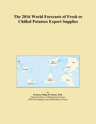 The 2016 World Forecasts of Fresh or Chilled Potatoes Export Supplies