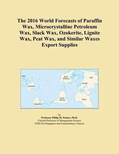 The 2016 World Forecasts of Paraffin Wax, Microcrystalline Petroleum Wax, Slack Wax, Ozokerite, Lignite Wax, Peat Wax, and Similar Waxes Export Supplies