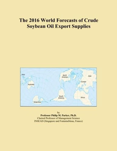 The 2016 World Forecasts of Crude Soybean Oil Export Supplies