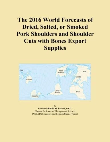 The 2016 World Forecasts of Dried, Salted, or Smoked Pork Shoulders and Shoulder Cuts with Bones Export Supplies