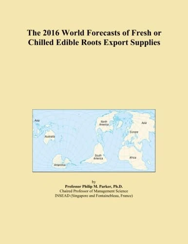 The 2016 World Forecasts of Fresh or Chilled Edible Roots Export Supplies