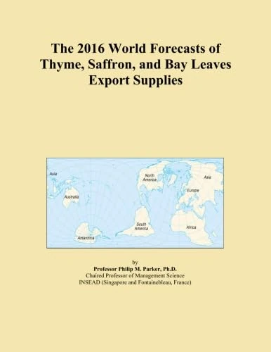 The 2016 World Forecasts of Thyme, Saffron, and Bay Leaves Export Supplies