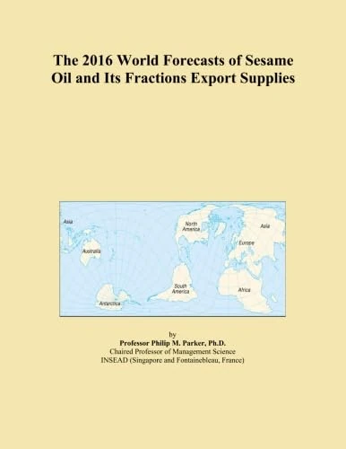 The 2016 World Forecasts of Sesame Oil and Its Fractions Export Supplies