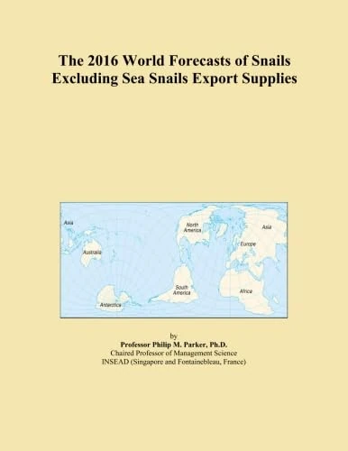 The 2016 World Forecasts of Snails Excluding Sea Snails Export Supplies