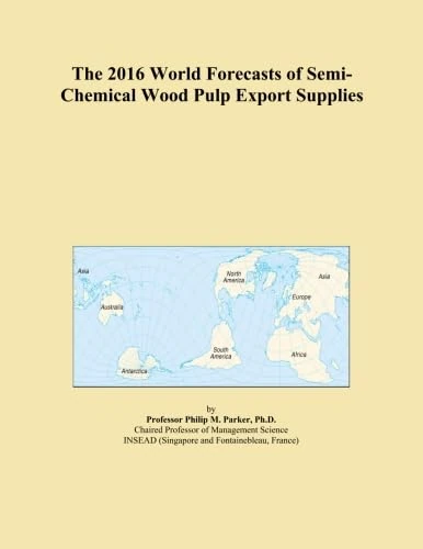 The 2016 World Forecasts of Semi-Chemical Wood Pulp Export Supplies