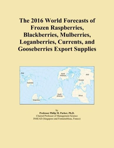 The 2016 World Forecasts of Frozen Raspberries, Blackberries, Mulberries, Loganberries, Currents, and Gooseberries Export Supplies