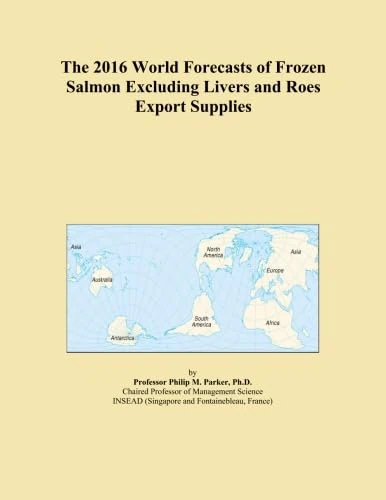 The 2016 World Forecasts of Frozen Salmon Excluding Livers and Roes Export Supplies