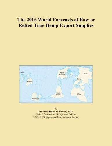 The 2016 World Forecasts of Raw or Retted True Hemp Export Supplies