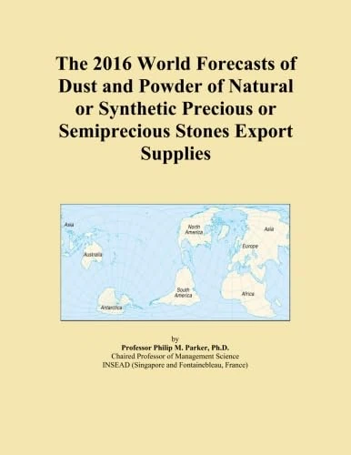 The 2016 World Forecasts of Dust and Powder of Natural or Synthetic Precious or Semiprecious Stones Export Supplies