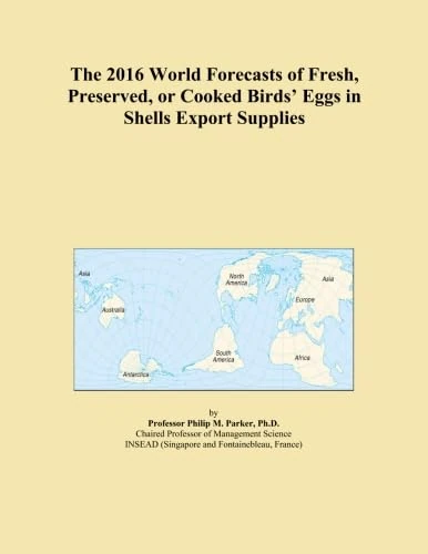 The 2016 World Forecasts of Fresh, Preserved, or Cooked Birds' Eggs in Shells Export Supplies