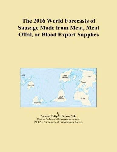 The 2016 World Forecasts of Sausage Made from Meat, Meat Offal, or Blood Export Supplies