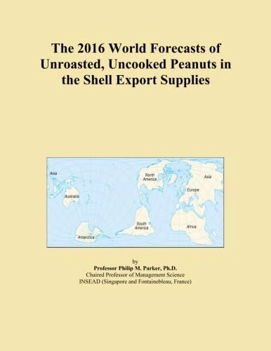 The 2016 World Forecasts of Unroasted, Uncooked Peanuts in the Shell Export Supplies