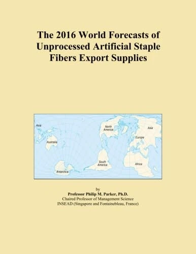 The 2016 World Forecasts of Unprocessed Artificial Staple Fibers Export Supplies