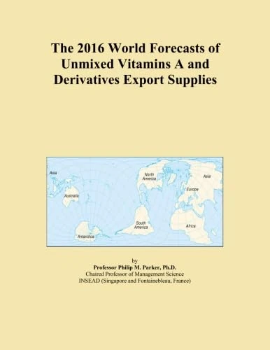 The 2016 World Forecasts of Unmixed Vitamins A and Derivatives Export Supplies