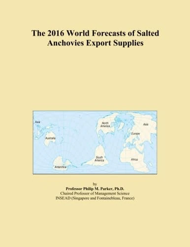 The 2016 World Forecasts of Salted Anchovies Export Supplies