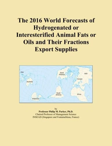 The 2016 World Forecasts of Hydrogenated or Interesterified Animal Fats or Oils and Their Fractions Export Supplies