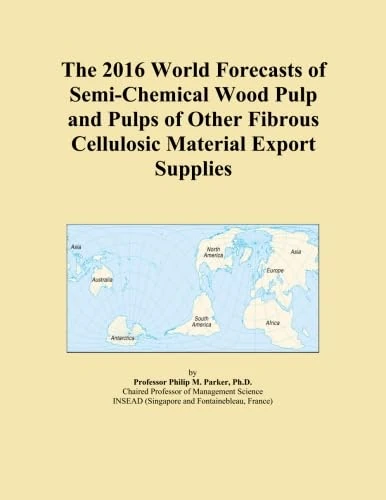 The 2016 World Forecasts of Semi-Chemical Wood Pulp and Pulps of Other Fibrous Cellulosic Material Export Supplies