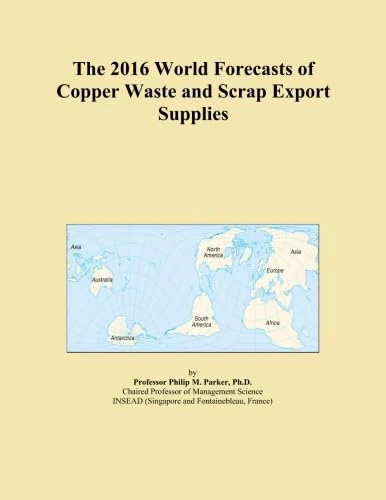 The 2016 World Forecasts of Copper Waste and Scrap Export Supplies