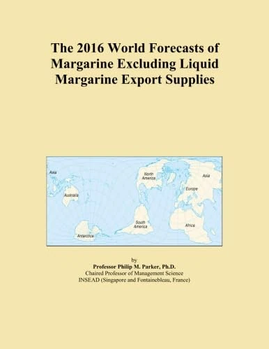 The 2016 World Forecasts of Margarine Excluding Liquid Margarine Export Supplies