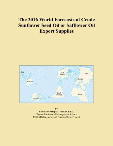 The 2016 World Forecasts of Crude Sunflower Seed Oil or Safflower Oil Export Supplies