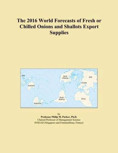 The 2016 World Forecasts of Fresh or Chilled Onions and Shallots Export Supplies