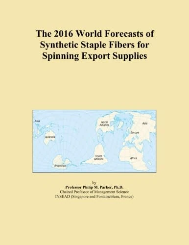 The 2016 World Forecasts of Synthetic Staple Fibers for Spinning Export Supplies