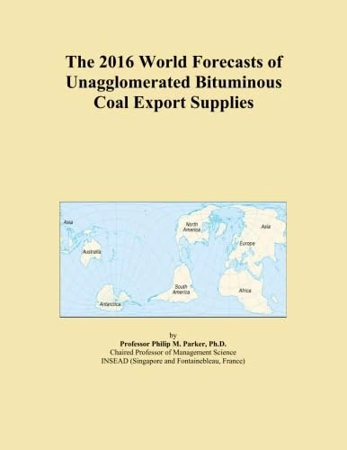 The 2016 World Forecasts of Unagglomerated Bituminous Coal Export Supplies
