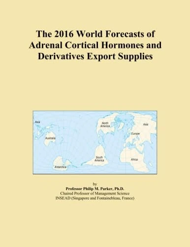 The 2016 World Forecasts of Adrenal Cortical Hormones and Derivatives Export Supplies