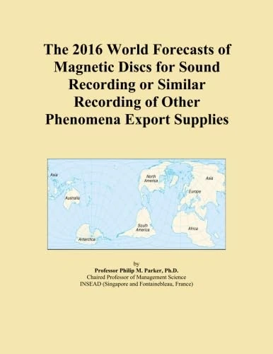 The 2016 World Forecasts of Magnetic Discs for Sound Recording or Similar Recording of Other Phenomena Export Supplies