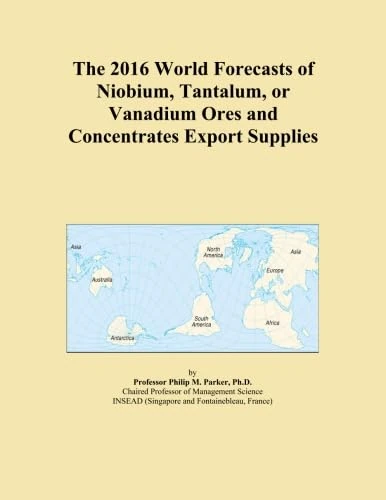 The 2016 World Forecasts of Niobium, Tantalum, or Vanadium Ores and Concentrates Export Supplies