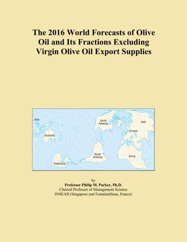 The 2016 World Forecasts of Olive Oil and Its Fractions Excluding Virgin Olive Oil Export Supplies
