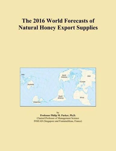 The 2016 World Forecasts of Natural Honey Export Supplies