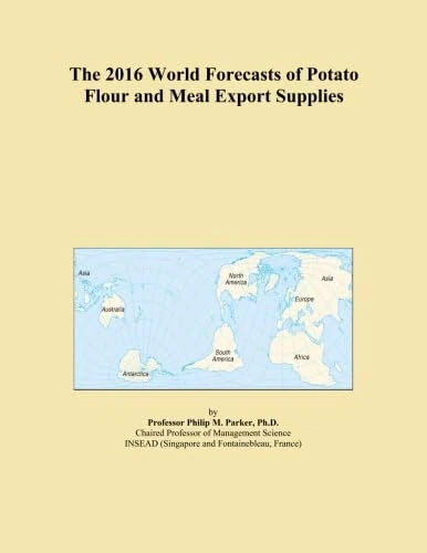The 2016 World Forecasts of Potato Flour and Meal Export Supplies