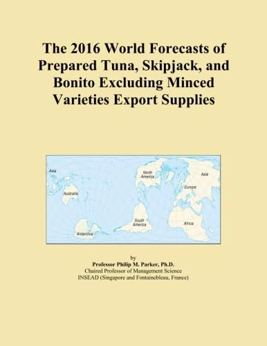 The 2016 World Forecasts of Prepared Tuna, Skipjack, and Bonito Excluding Minced Varieties Export Supplies