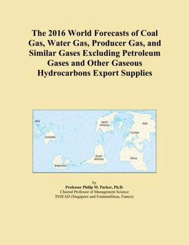 The 2016 World Forecasts of Coal Gas, Water Gas, Producer Gas, and Similar Gases Excluding Petroleum Gases and Other Gaseous Hydrocarbons Export Supplies