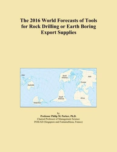 The 2016 World Forecasts of Tools for Rock Drilling or Earth Boring Export Supplies