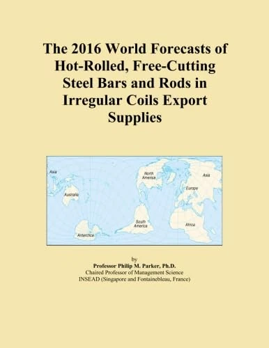 The 2016 World Forecasts of Hot-Rolled, Free-Cutting Steel Bars and Rods in Irregular Coils Export Supplies