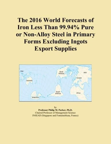 The 2016 World Forecasts of Iron Less Than 99.94% Pure or Non-Alloy Steel in Primary Forms Excluding Ingots Export Supplies