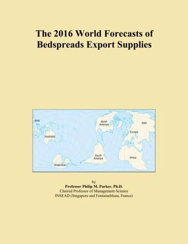 The 2016 World Forecasts of Bedspreads Export Supplies