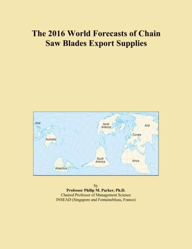 The 2016 World Forecasts of Chain Saw Blades Export Supplies