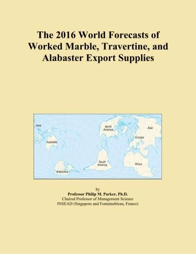 The 2016 World Forecasts of Worked Marble, Travertine, and Alabaster Export Supplies