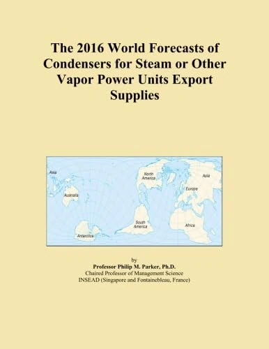 The 2016 World Forecasts of Condensers for Steam or Other Vapor Power Units Export Supplies