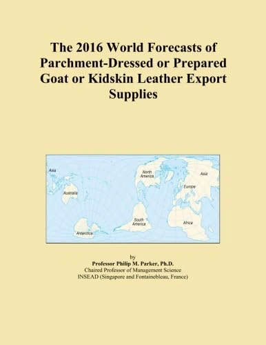 The 2016 World Forecasts of Parchment-Dressed or Prepared Goat or Kidskin Leather Export Supplies
