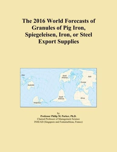 The 2016 World Forecasts of Granules of Pig Iron, Spiegeleisen, Iron, or Steel Export Supplies