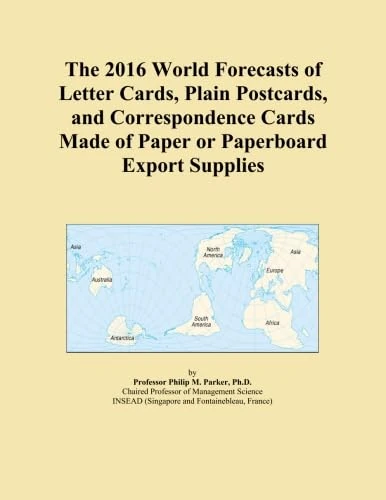 The 2016 World Forecasts of Letter Cards, Plain Postcards, and Correspondence Cards Made of Paper or Paperboard Export Supplies