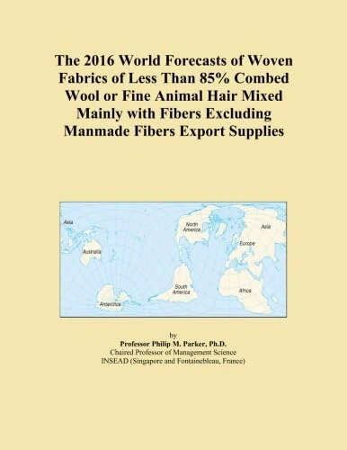 The 2016 World Forecasts of Woven Fabrics of Less Than 85% Combed Wool or Fine Animal Hair Mixed Mainly with Fibers Excluding Manmade Fibers Export Supplies