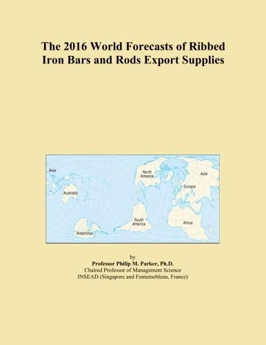 The 2016 World Forecasts of Ribbed Iron Bars and Rods Export Supplies