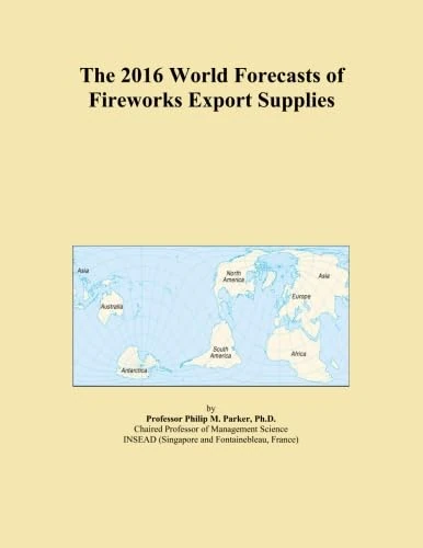 The 2016 World Forecasts of Fireworks Export Supplies
