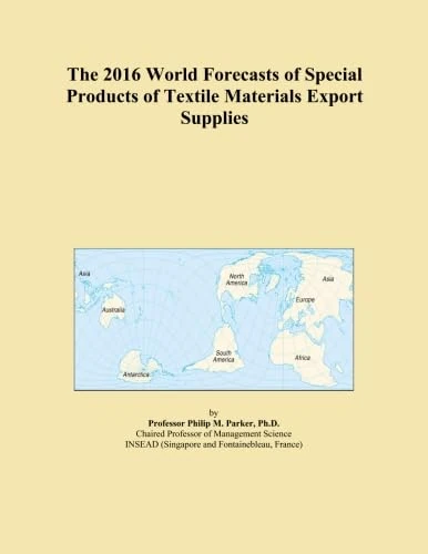 The 2016 World Forecasts of Special Products of Textile Materials Export Supplies - Image 1